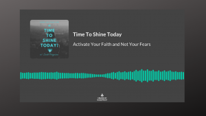 Read more about the article 004 – Activate Your Faith and Not Your Fears