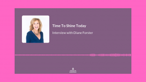 Read more about the article 089- Inventor, Speaker, TV Host, Best Selling Author and Intentional Living Expert – TTST Interview with Diane Forster of I HAVE TODAY