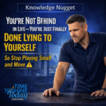 You’re Not Behind in Life—You’re Just Finally Done Lying to Yourself So Stop Playing Small and Move ⚠️  – ⚡3 Minute Coach Fergie Knowledge Nugget