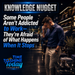 Some People Aren’t Addicted to Work—They’re Afraid of What Happens When It Stops ⏸️  – ⚡3 Minute Coach Fergie Knowledge Nugge